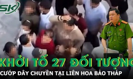 Khởi tố 27/34 đối tượng liên quan vụ dàn cảnh để cướp dây chuyền tại Liên Hoa Bảo Tháp