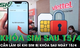Để không mất số vĩnh viễn, cần làm gì khi SIM bị khóa sau ngày 15/4?