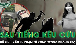 Nữ sinh viên sư phạm tử vong trong phòng trọ sau tiếng kêu cứu thất thanh, nghi bị người tình sát hại