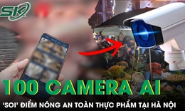 Dự kiến lắp 100 camera AI ‘soi’ các điểm nóng an toàn thực phẩm tại Hà Nội