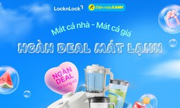 LOCKNLOCK tung siêu deal 50++ tại Điện Máy Xanh, mua 1 tặng 1 chỉ trong tháng 4!