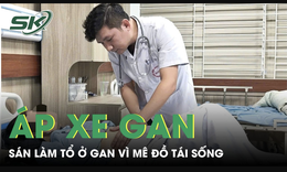 Mê rau sống, thịt tái, người phụ nữ bị nhiều loại sán làm tổ ở gan
