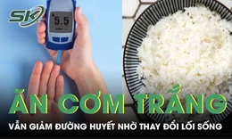 Ăn cơm trắng đều đặn, người đàn ông vẫn giảm đường huyết nhờ thay đổi lối sống 