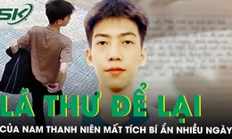 Nam thanh niên ở Hà Nội mất liên lạc sau khi rời nhà, lá thư để lại khiến mọi người hoang mang