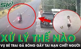 Vụ bé trai đá bóng gây tai nạn chết người: Xử lý như thế nào?