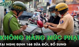 Nghị định 168 sửa đổi, bổ sung: Không nâng mức phạt, mức trừ điểm GPLX