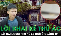 Sát hại người phụ nữ 60 tuổi ở Quảng Trị: Kẻ thủ ác khai gì sau khi bị bắt?