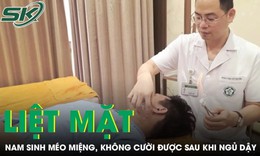 Nam sinh méo miệng, không cười được sau khi ngủ dậy