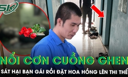 Cuồng ghen, gã đàn ông sát hại bạn gái rồi đặt hoa hồng lên thi thể