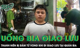 Đi uống bia giao lưu, thanh niên bị đâm tử vong