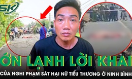 Ớn lạnh lời khai của nghi phạm sát hại nữ tiểu thương ở Ninh Bình, hé lộ mối quan hệ với nạn nhân