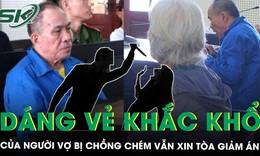 Nghẹn lòng dáng vẻ khắc khổ của người vợ bị chồng chém liên tiếp bằng 3 con dao vẫn xin tòa giảm án 