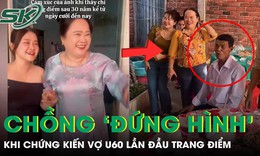 Chồng ‘đứng hình’ khi chứng kiến vợ U60 lần đầu trang điểm sau 30 năm đám cưới