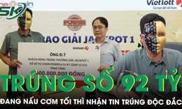 Đang nấu cơm tối thì nhận tin trúng độc đắc gần 92 tỷ đồng, nam doanh nhân báo ngay cho vợ