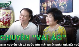 NSND Nguyễn Hải: Người chuyên đóng “vai ác” và cuộc đời thật khiến khán giả bất ngờ