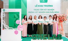 ONELAB khai trương phòng Xét nghiệm Giải phẫu bệnh, bước tiến mới trong nâng cao chất lượng chẩn đoán y khoa