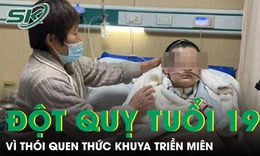 Thức khuya triền miên, cô gái 19 tuổi đột quỵ xuất huyết não 