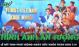 Những hình ảnh ấn tượng tại Lễ mít tinh Phát động Ngày sức khỏe toàn dân 7/4
