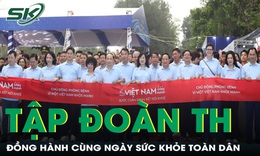 Tập đoàn TH đồng hành cùng ngày Sức khỏe toàn dân “Vì một Việt Nam khỏe mạnh”

