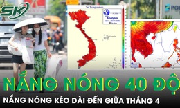 Nắng nóng gay gắt kéo dài đến giữa tháng 4, nhiều nơi vượt 40 độ C