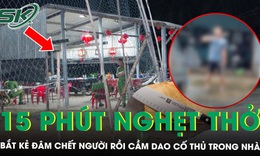 15 phút nghẹt thở khống chế nghi phạm đâm chết người rồi cầm dao cố thủ trong nhà