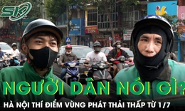 Hà Nội thí điểm vùng phát thải thấp trong Vành đai 1 từ 1/7, người dân nói gì?