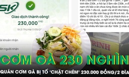 Thực khách tố quán cơm gà ở Đà Nẵng ‘chặt chém’ 2 đĩa cơm giá 230.000 đồng, chính quyền vào cuộc