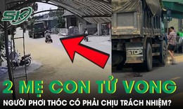Xe tải đâm 2 mẹ con tử vong tại Hà Tĩnh: Người phơi thóc có phải chịu trách nhiệm?
