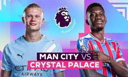 Kênh và link xem trực tiếp Man City đấu Crystal Palace ngày 13/5 - 14/5