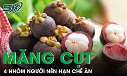 4 nhóm người nên hạn chế ăn măng cụt dù loại quả này rất bổ dưỡng 