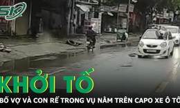 Bố vợ và con rể bị khởi tố trong vụ nằm trên capo ô tô đang chạy vì mâu thuẫn đòi xe