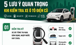 Những lưu ý để mua được ô tô điện cũ 'giá hời' mà vẫn chất lượng