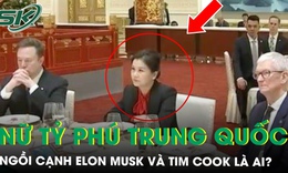 Nữ tỷ phú Trung Quốc ngồi cạnh Elon Musk và Tim Cook từng bỏ học năm 16 tuổi, làm công nhân lương 1 USD/ngày