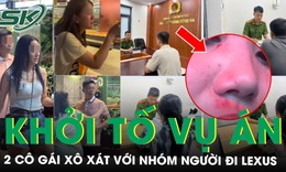 Khởi tố vụ án 2 cô gái xô xát với nhóm người đi Lexus ở Hoàng Cầu, phẫn nộ lời kể của nạn nhân
