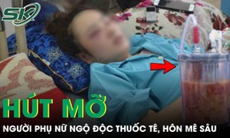 Người phụ nữ 53 tuổi hôn mê sâu, suy hô hấp do ngộ độc thuốc tê ngay sau khi hút mỡ 