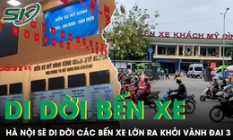 Hà Nội dự kiến di dời bến xe Mỹ Đình, Giáp Bát, Nước Ngầm khỏi Vành đai 3