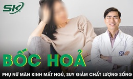 Bốc hỏa thời kỳ mãn kinh gây mất ngủ và suy giảm chất lượng cuộc sống