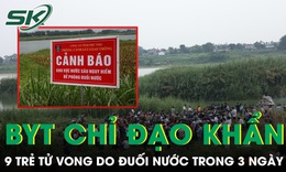 9 trẻ tử vong do đuối nước trong 3 ngày, Bộ Y tế ra công văn khẩn