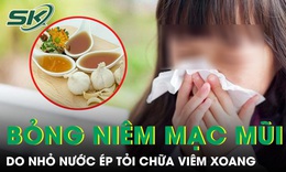 Nhỏ nước ép tỏi chữa viêm xoang, bé gái 14 tuổi bỏng niêm mạc mũi