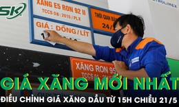 Điều chỉnh giá xăng dầu từ 15h chiều 21/5: RON 95 vượt mốc 25.500 đồng/lít