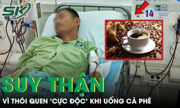 Người đàn ông suy thận vì thói quen 'cực độc' khi uống cà phê