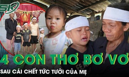4 con thơ bơ vơ vì bố sát hại mẹ, ám ảnh lời cuối cùng của người phụ nữ bạc mệnh