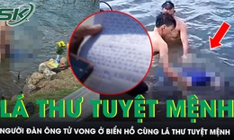 Sau cuộc gọi với gia đình, người đàn ông được phát hiện tử vong ở Biển Hồ cùng lá thư tuyệt mệnh