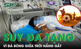 Nam sinh nguy kịch hủy cơ, suy đa tạng vì đá bóng giữa nắng gắt 