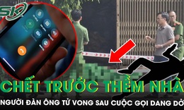 Bí ẩn cuộc gọi dang dở của người đàn ông được phát hiện tử vong trước thềm nhà lúc rạng sáng