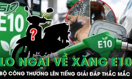 Bộ Công Thương giải đáp việc xe hỏng do dùng xăng E10, hiện tượng xe ‘không bốc’, ngốn nhiên liệu