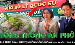 Quán phở Tổng thống Hàn Quốc từng ghé ở Hà Nội vẫn đông khách đến check-in, chủ quán ‘khó ngủ’ vì hạnh phúc