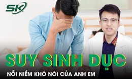 Suy sinh dục: Nỗi niềm khó nói cảnh báo nguy cơ sức khỏe nghiêm trọng của anh em 