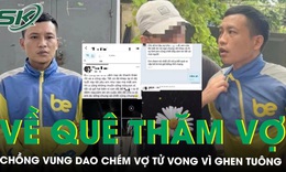 Phát hiện vợ bên người đàn ông khác khi bất ngờ về thăm, chồng vung dao gây án rồi bỏ trốn