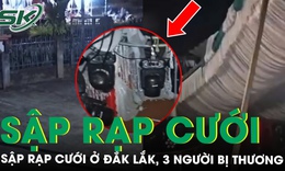Sập rạp cưới khi vừa mở ‘nhạc sàn’, 3 người bị thương nhẹ ở Đắk Lắk